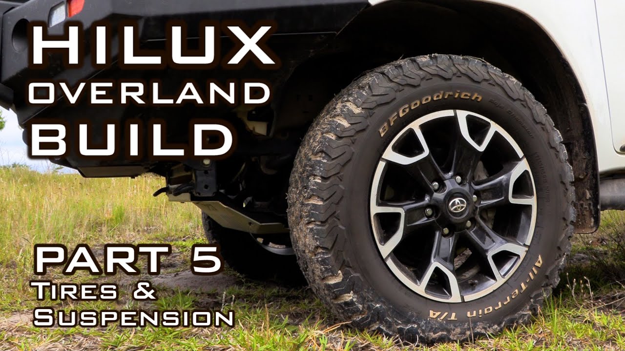 Choosing Tires & Suspension: Hilux Overland Build, pt.5