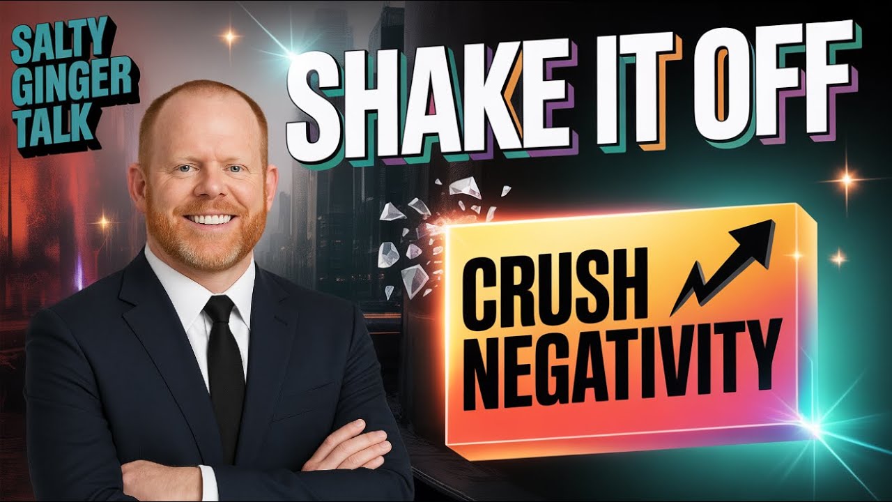 Shake It Off: Why You Must Let Go of Negativity to Build the Life You Want. Salty Ginger Talk