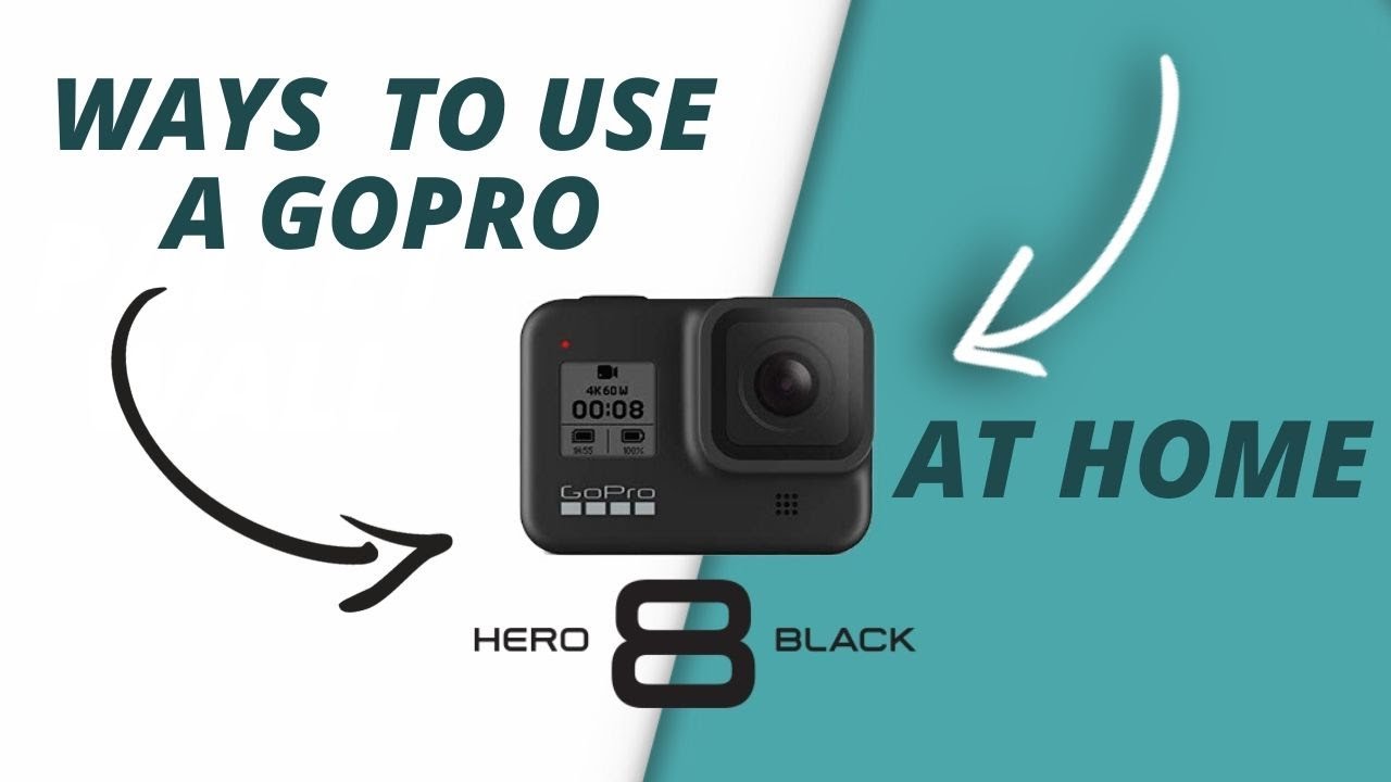 Creative Tips with GoPro Hero 8 at HOME