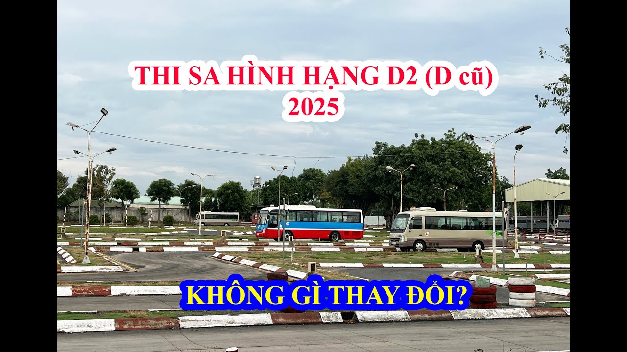 BÀI THI SA HÌNH HẠNG D2 (hạng D cũ) CÓ GÌ THAY ĐỔI?
