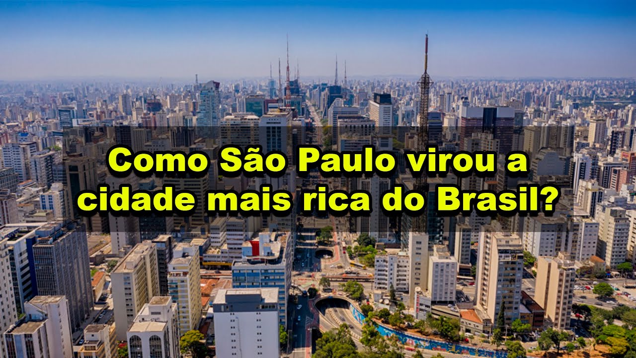 Como São Paulo virou a cidade mais rica do Brasil?