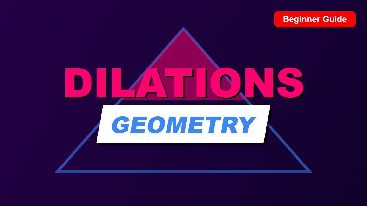 Dilations Explained: Enlarging & Reducing Shapes (Geometry Transformation)