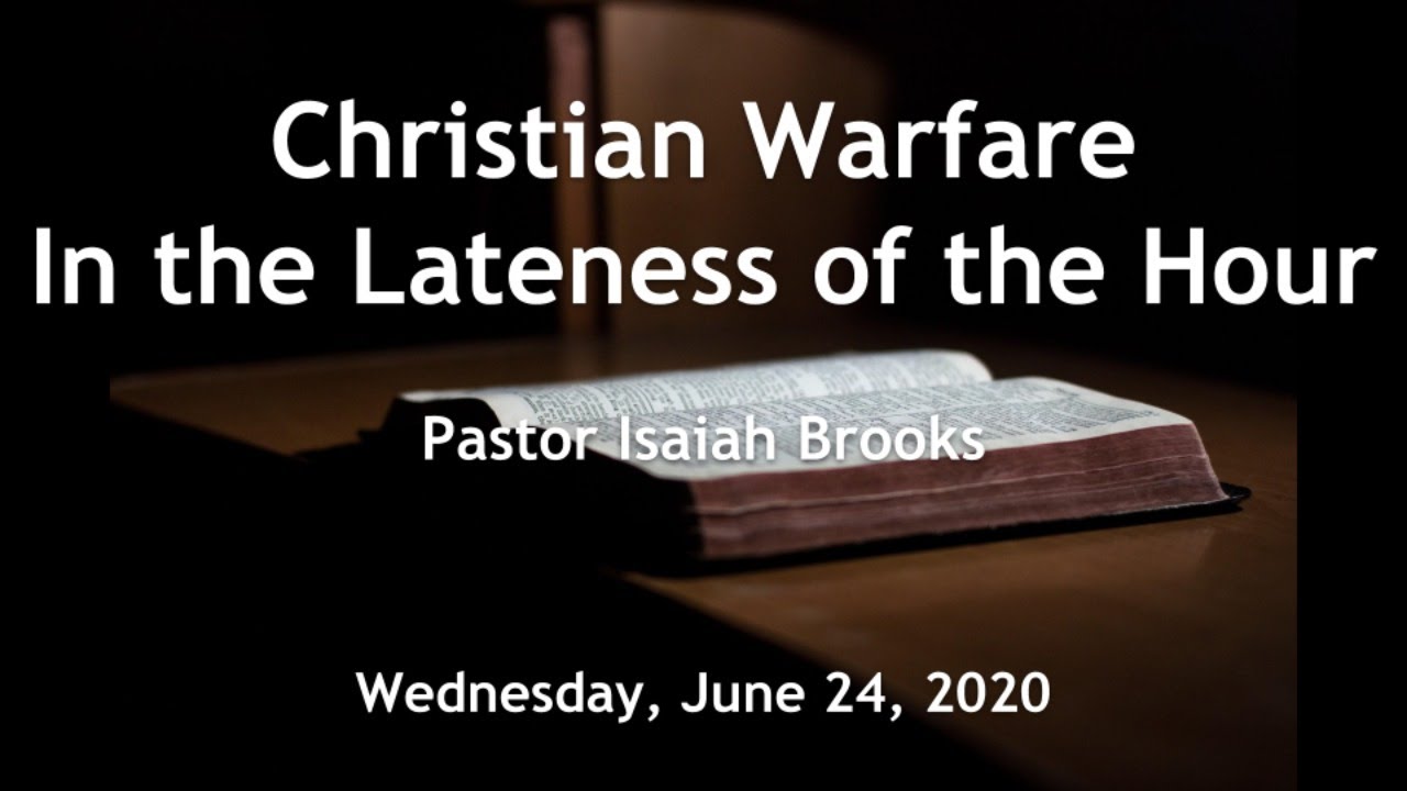 Christian Warfare (In the Lateness of The Hour) - Pastor Isiah Brooks