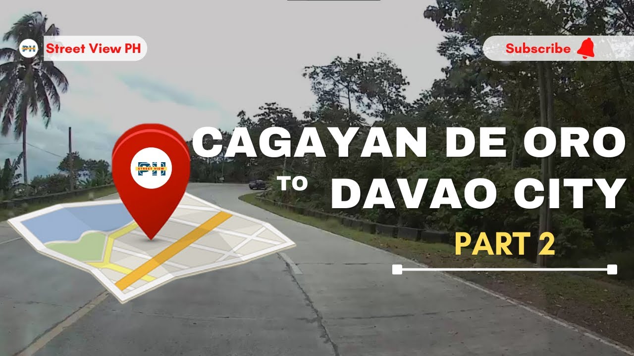 CAGAYAN DE ORO TO DAVAO CITY PART 2 | STREET VIEW 2022