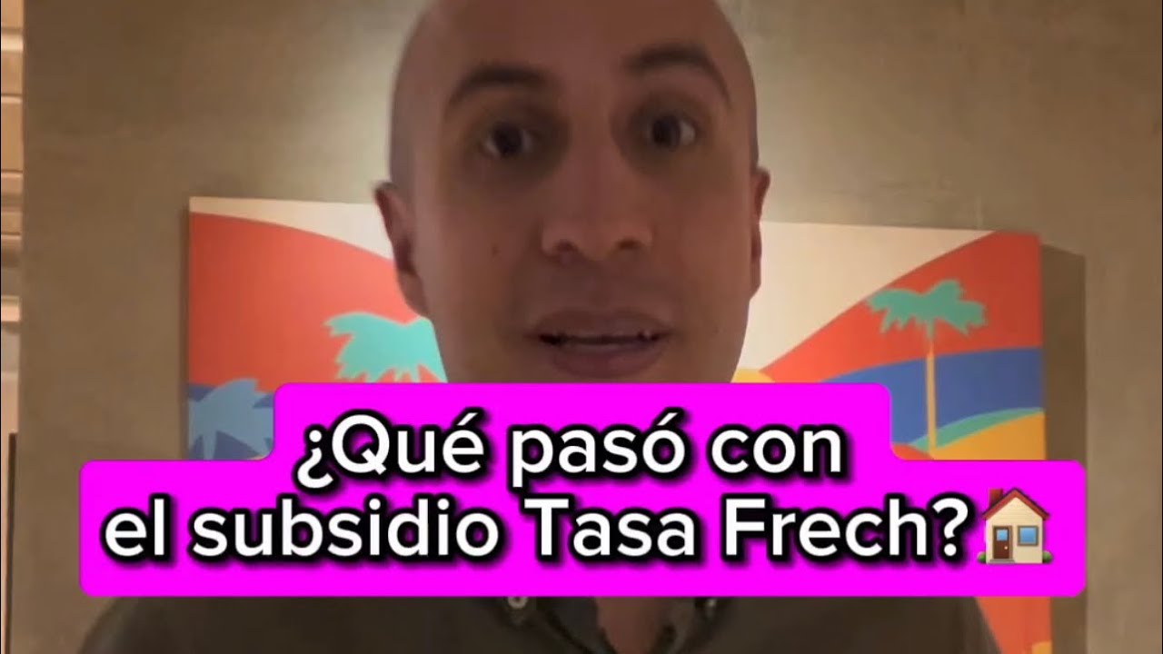 &iquest;Qu&eacute; pas&oacute; con el subsidio de vivienda Tasa Frech?