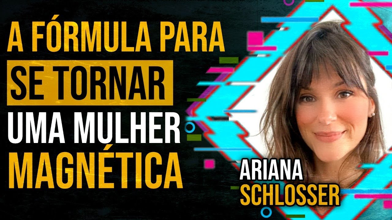 Ariana Schlösser -  A FÓRMULA para se TORNAR uma MULHER MAGNÉTICA | PAPO MILGRAU #126