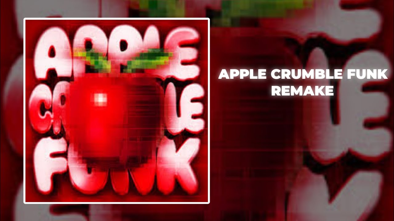 APPLE CRUMBLE FUNK REMAKE 100% accurate (no complete)
