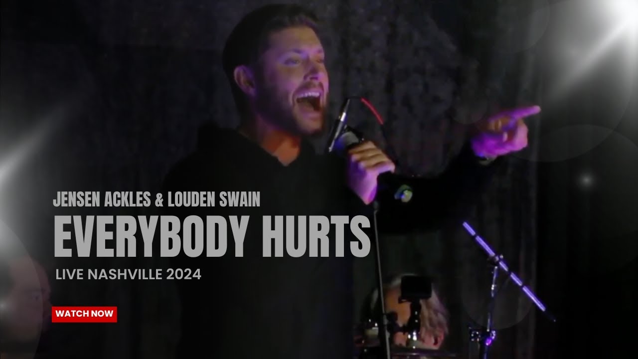 Jensen Ackles & Louden Swain - Everybody Hurts (Live Nashville 2024)