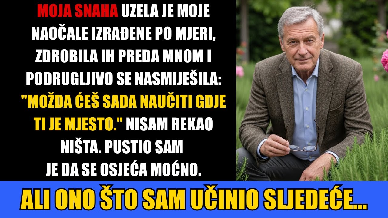Moja Snaha Uzela Je Moje Naočale Izrađene Po Mjeri I Namjerno Ih Slomila Točno Preda Mnom…
