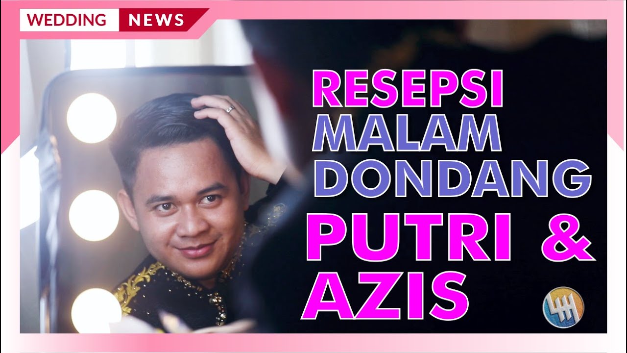 ACARA RESEPSI MALAM PERNIKAHAN PUTRI &  AZIS - DONDANG KALTIM (Bagian 2)