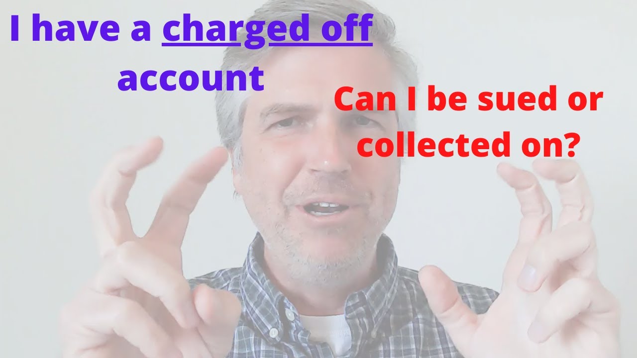 Charged off debt:  Can I be sued or collected on it?
