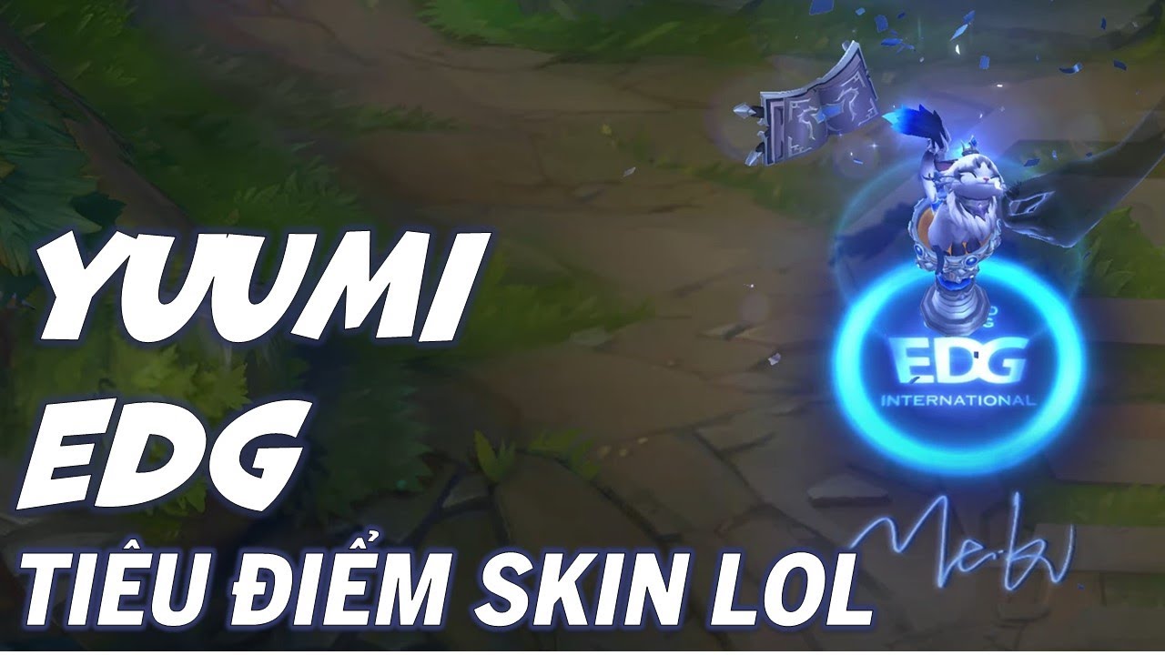 EDG Yuumi - Skin Review - Li&ecirc;n Minh Huyền Thoại