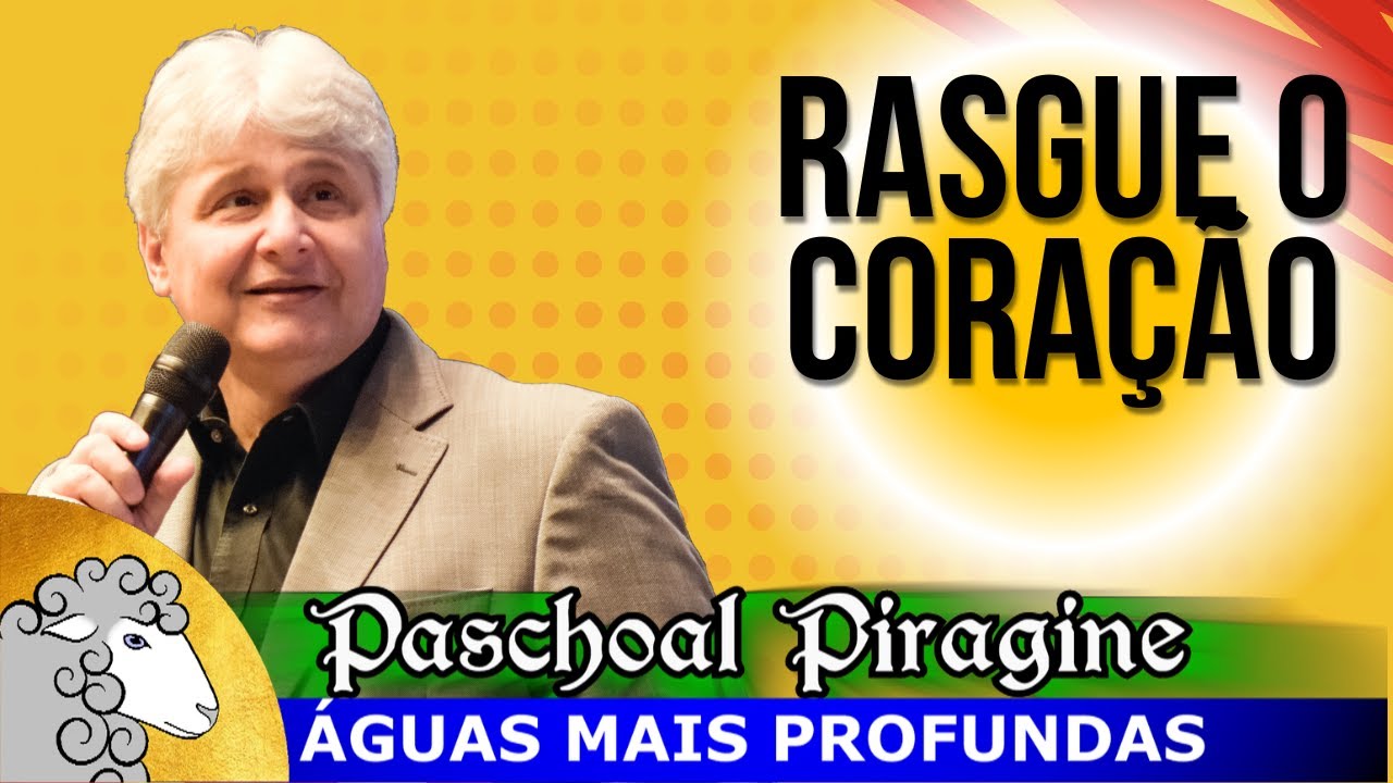 Coloque o coração no lugar certo para receber as bênçãos de Deus - Paschoal Piragine