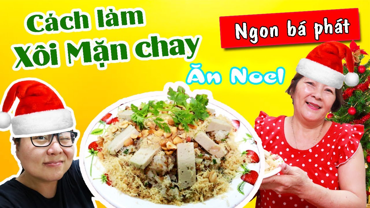 Cách làm XÔI MẶN CHAY ngon bá phát mừng Lễ Giáng sinh NOEL| Cách làm món chay| Ù thích ăn chay