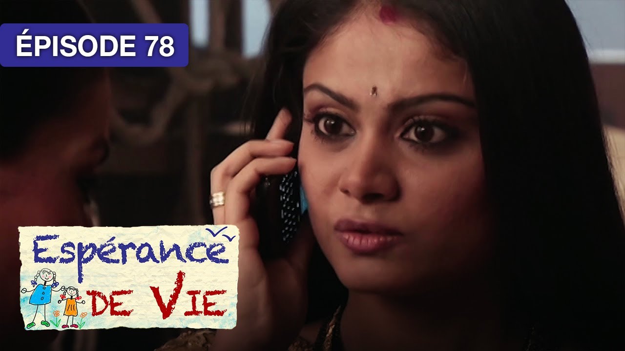 Espérance de Vie – Épisode 78 – Deux sœurs face au destin – Série indienne doublée en français