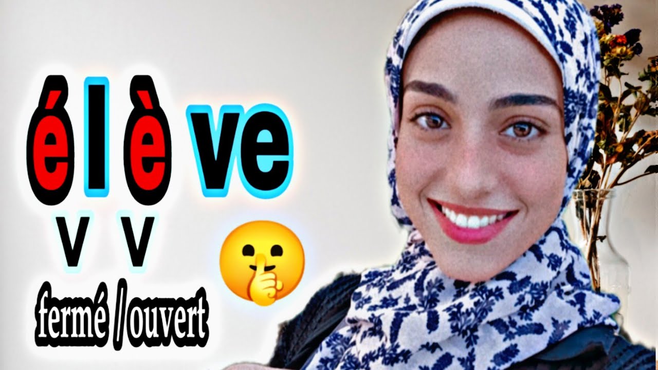 Les sons [ e ] fermé et [ ɛ ] ouvert .