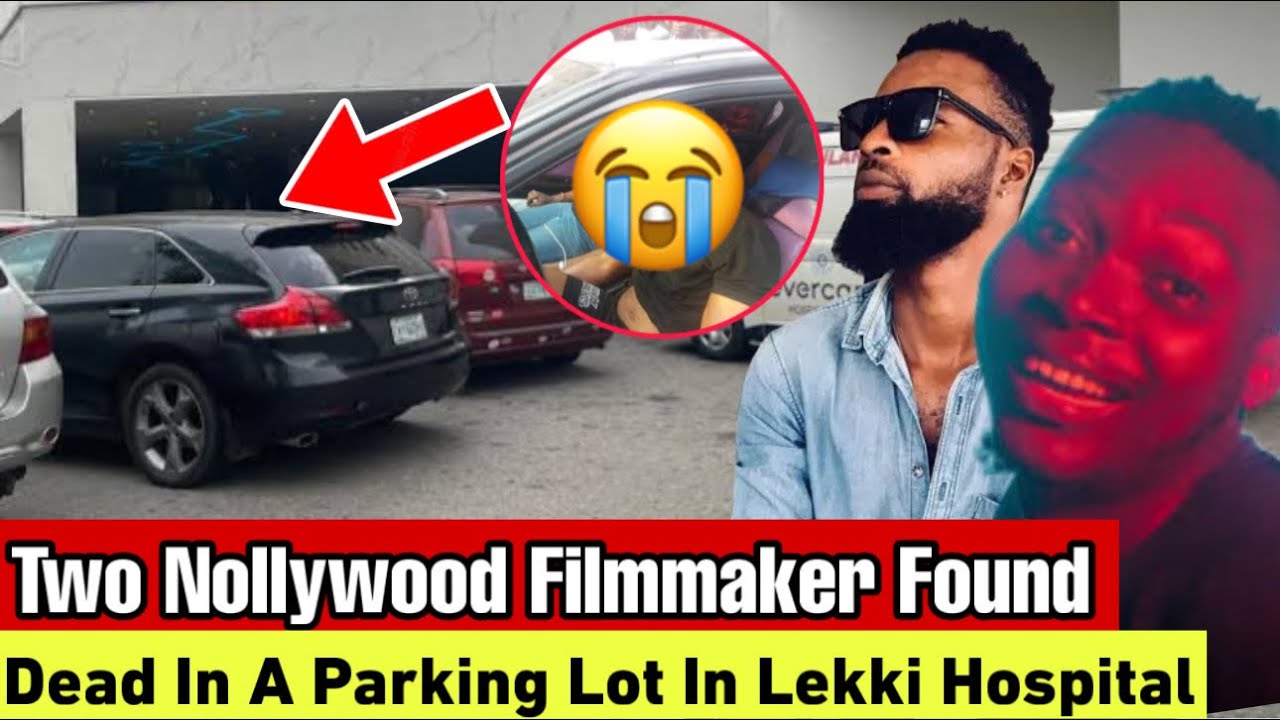 Two Nollywood Filmmakers Found Dead Mysteriously In A Vehicle During A Film Production In Lekki
