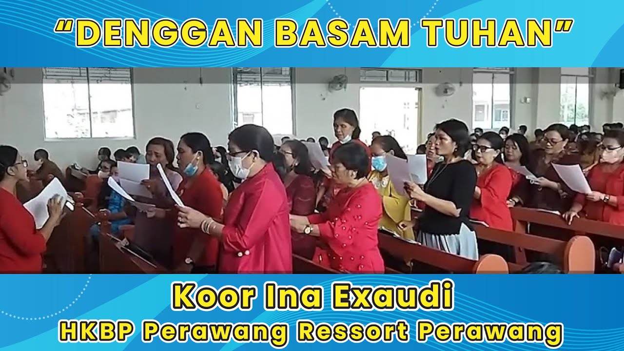 DENGGAN BASAM TUHAN | Koor Ina Exaudi ( Weyk VI ) HKBP Perawang ressort Perawang