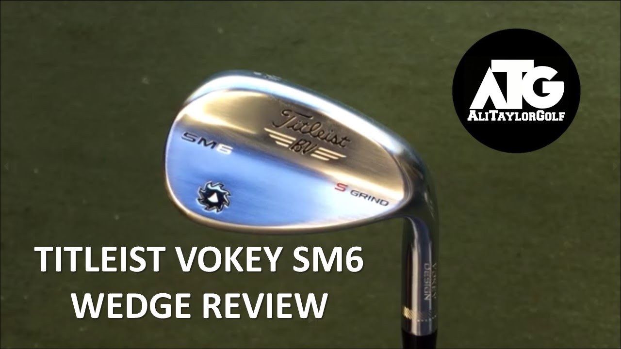 TITLEIST VOKEY SM6 WEDGE REVIEW