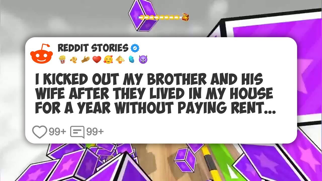 I Kicked Out My Brother and His Wife After They Lived in My House for a Year Without #reddit 
