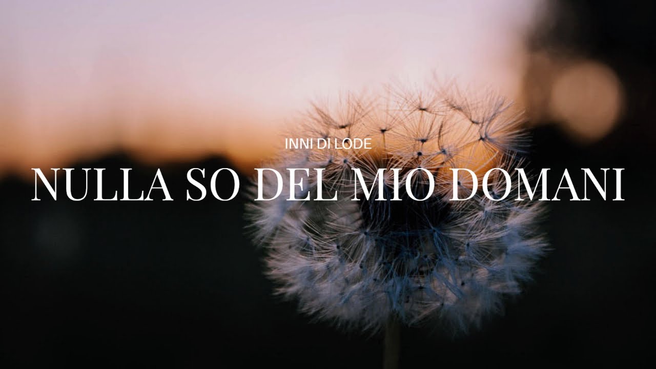 Nulla so del mio domani - cantico evangelico