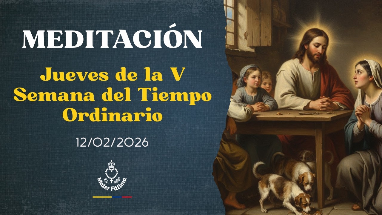 Evangelio de Hoy, Jueves de la V Semana del Tiempo Ordinario, 12 Febrero 2026
