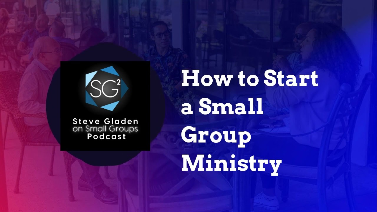 How to Start a Small Group Ministry