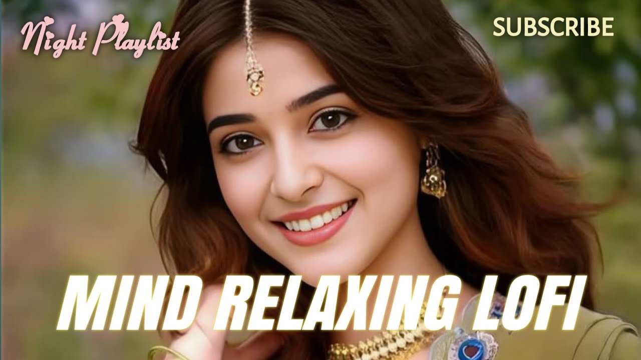 All Sad Bollywood Lofi Song 🎶2026 Ultimate Mind Relaxing Lofi Beats | Study, Sleep & Chill No 52