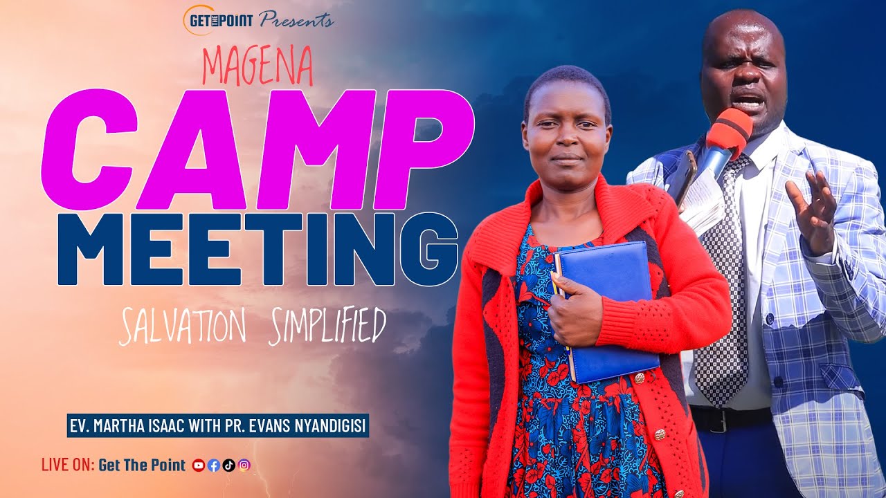 GET THE POINT At MAGENA CENTRAL CAMP MEETINGS || SALVATION SIMPLIFIED || Ev. Martha, Pr Nyandigisi