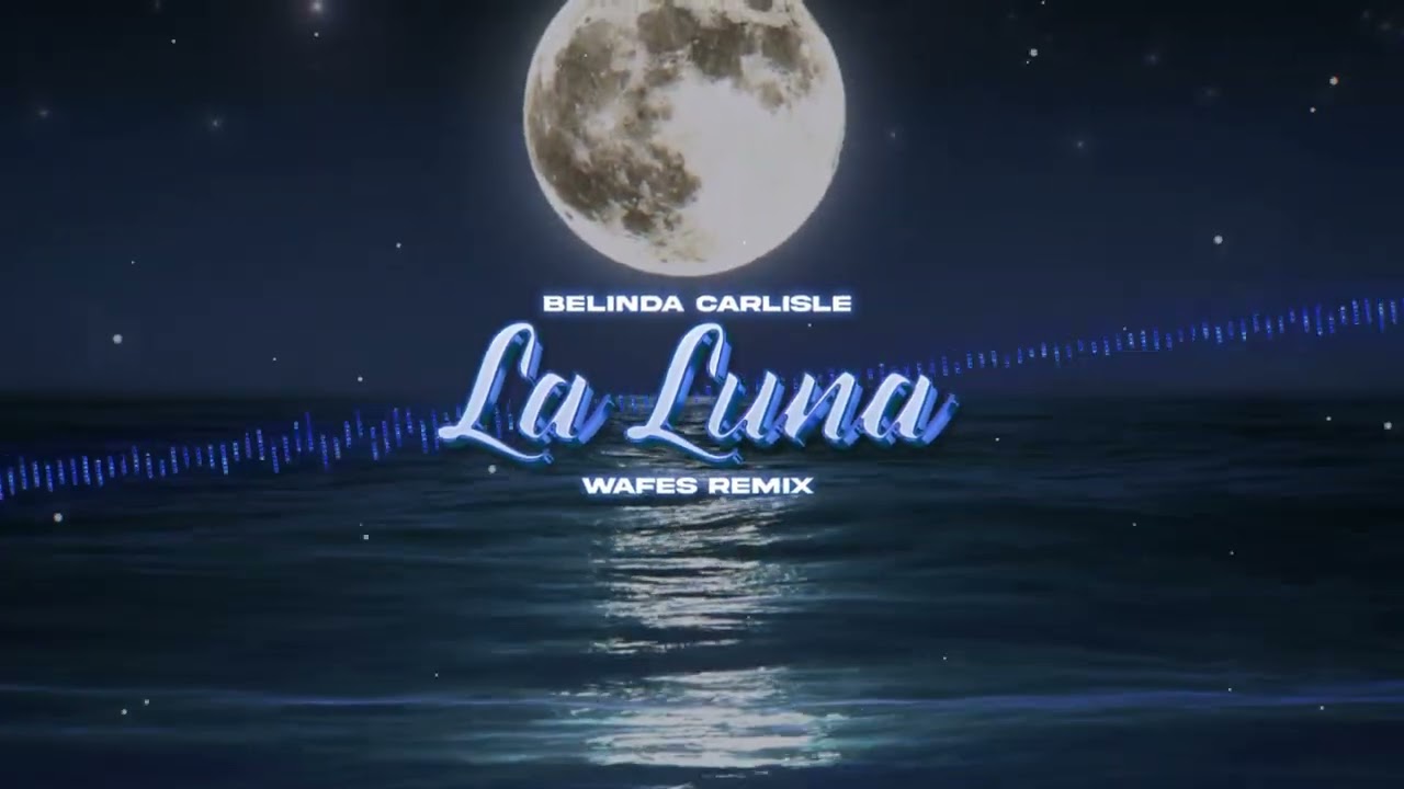 Belinda Carlisle - La Luna (WAFES Remix) 2023