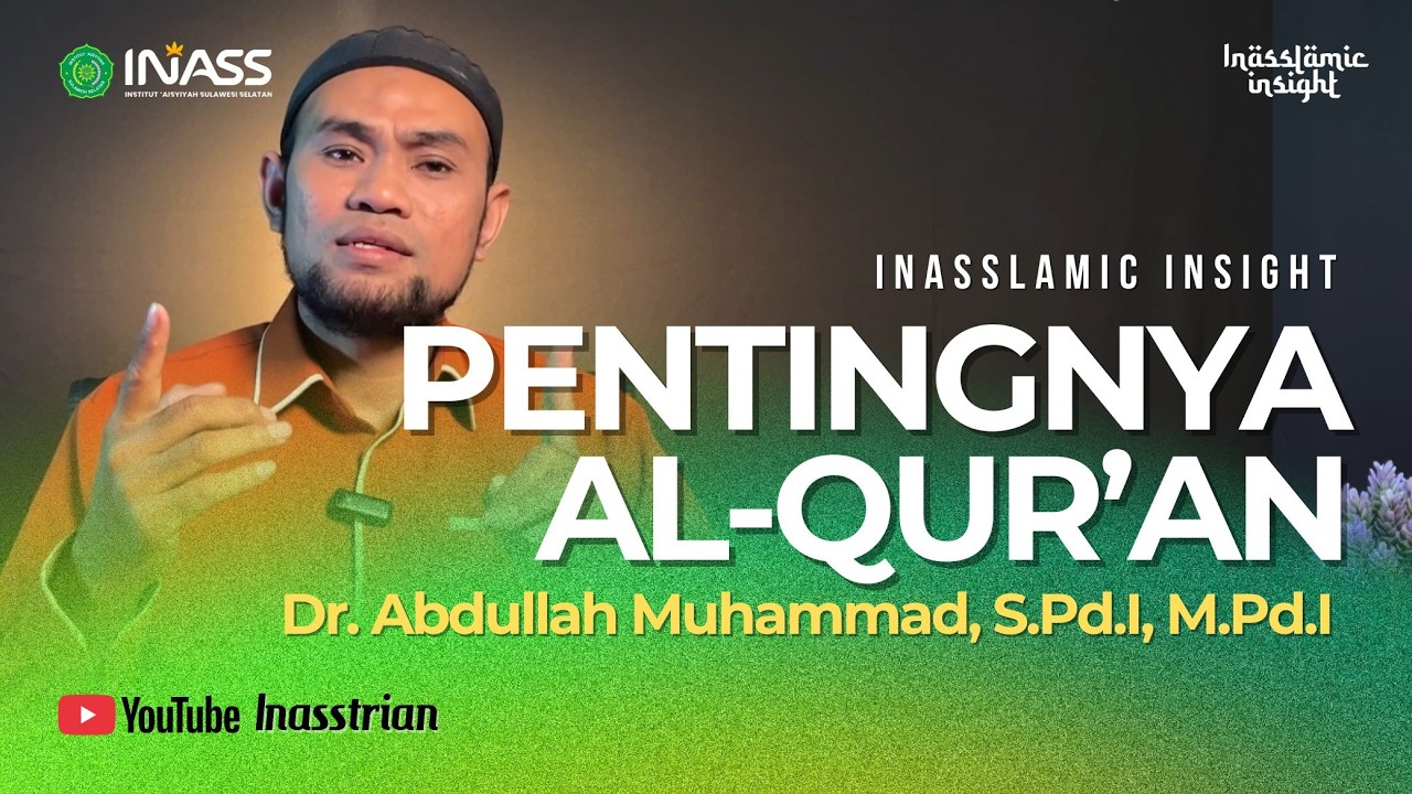 EPISODE 17 – INASSlamic Insight: Pentingnya Al-Qur’an | Dr. Abdullah Muhammad, S.Pd.I., M.Pd.I.