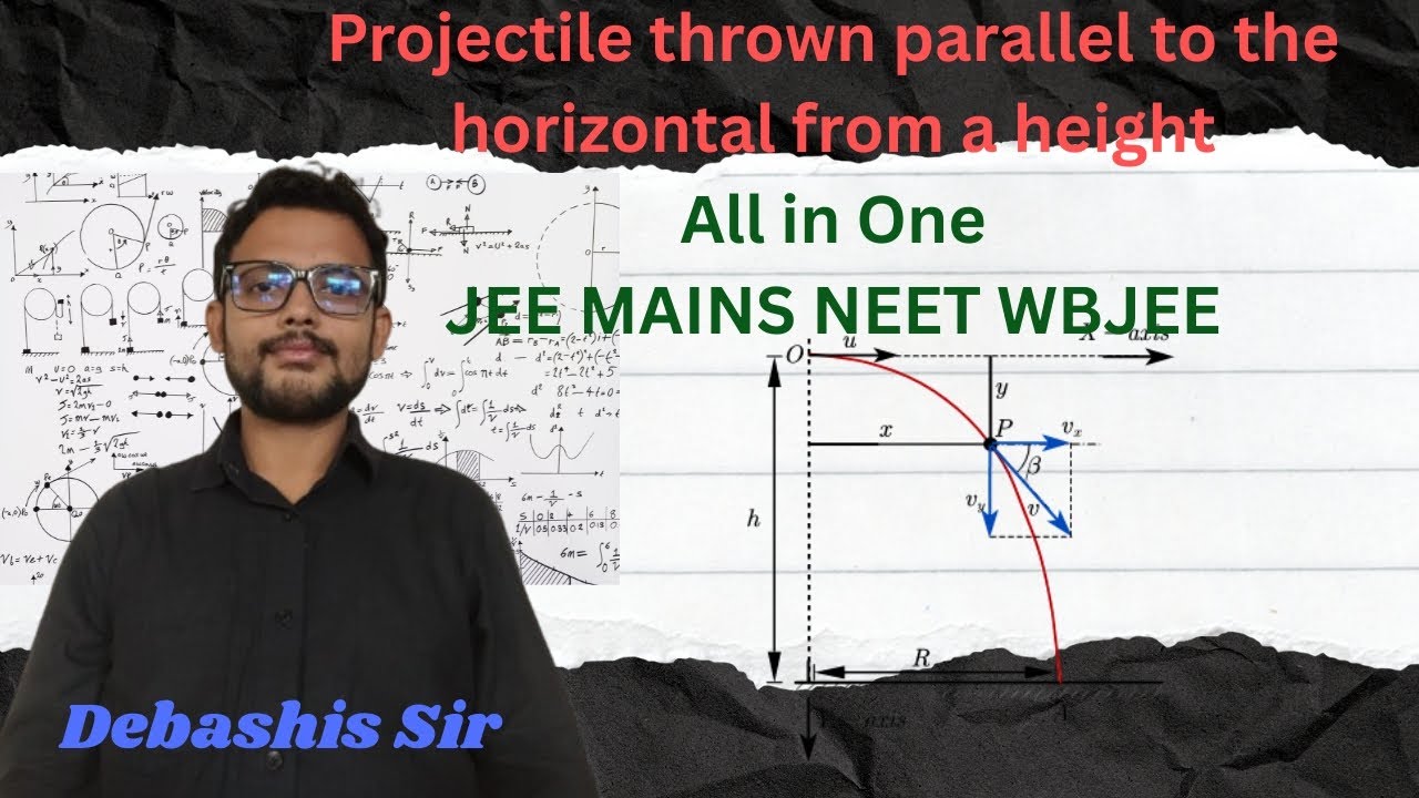 Projectile thrown parallel to the horizontal from a height | All in One | JEE (MAINS) NEET(UG) WBJEE