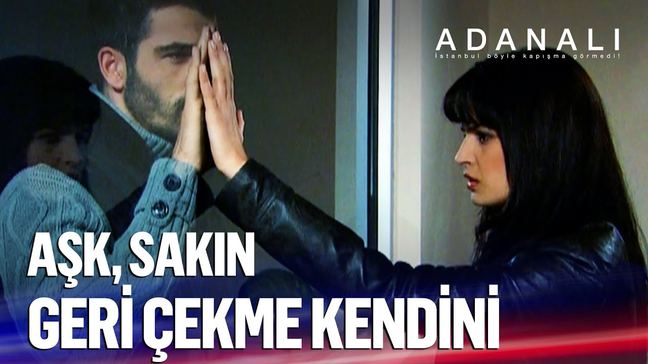 Yine de sana kıymayı göze alamadım... - Adanalı Efsanesi