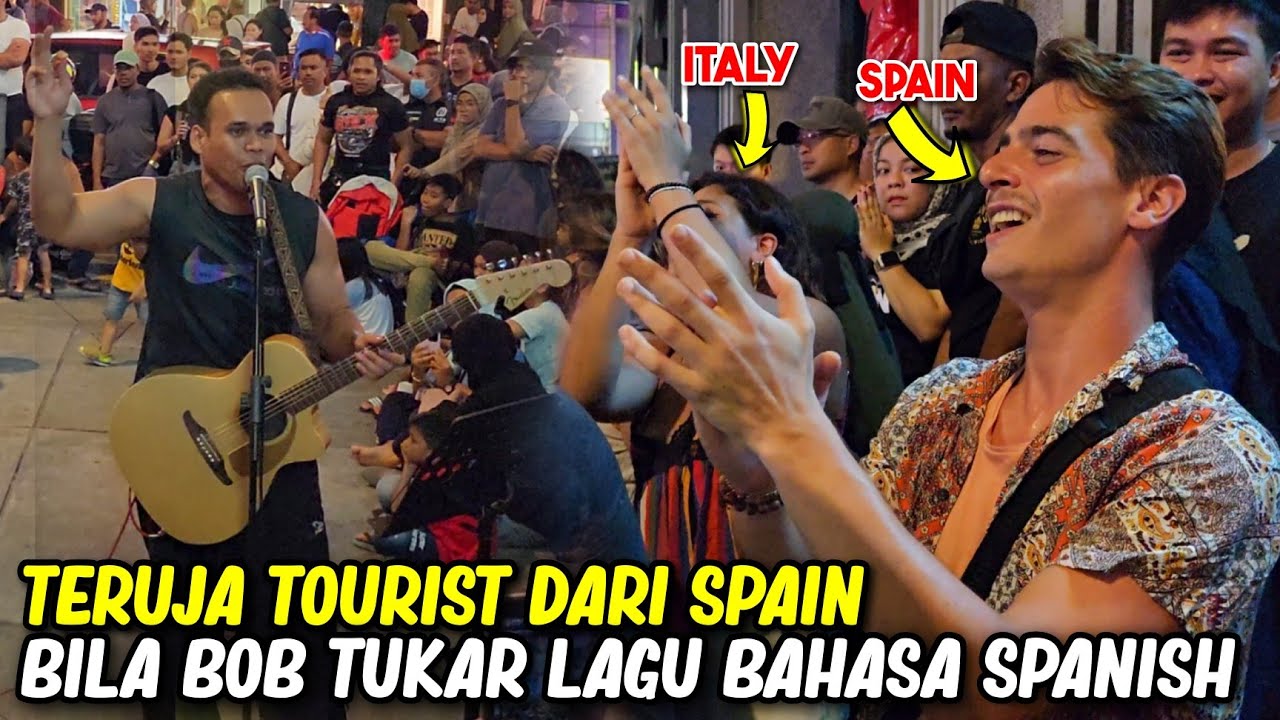 Pelancong dari Spain & Italy auto rancak tepuk tangan bila Bob tiba² main lagu dalam bahasa Spanish