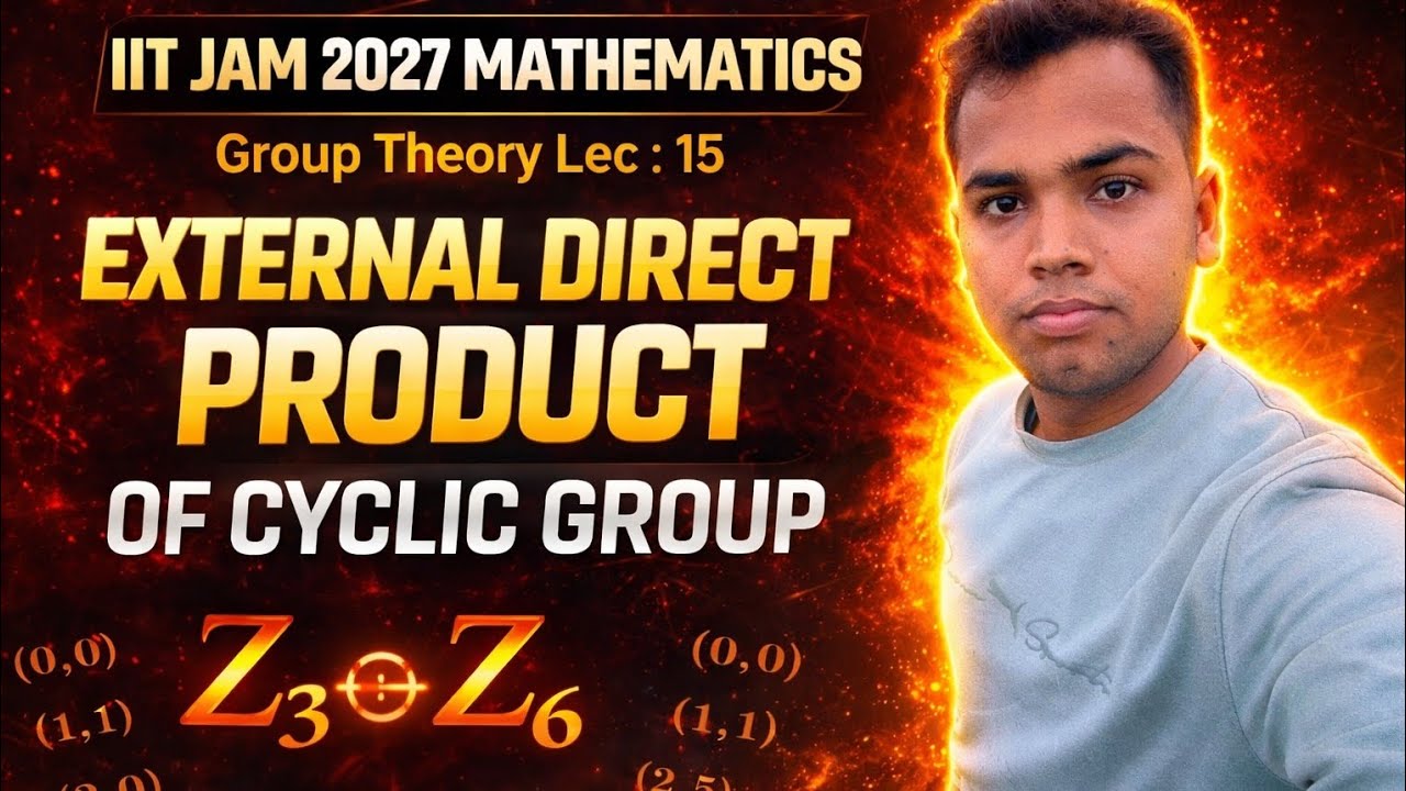 External Direct Product of Cyclic Groups | IIT JAM 2027 Mathematics | Group Theory Lec 15 by Umesh 
