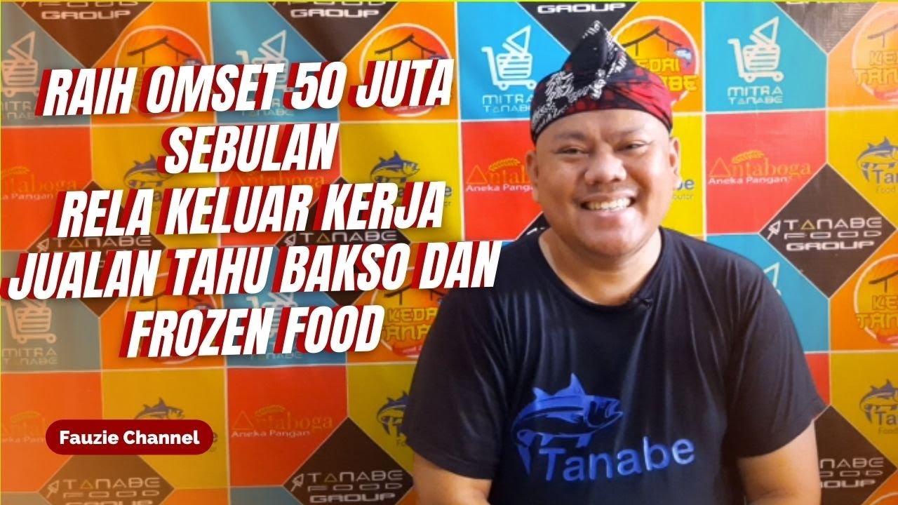 Omset Puluhan Juta, Tanabe Food Jualan Tahu Bakso dan Frozen Food Dari Sabang Sampai Merauke