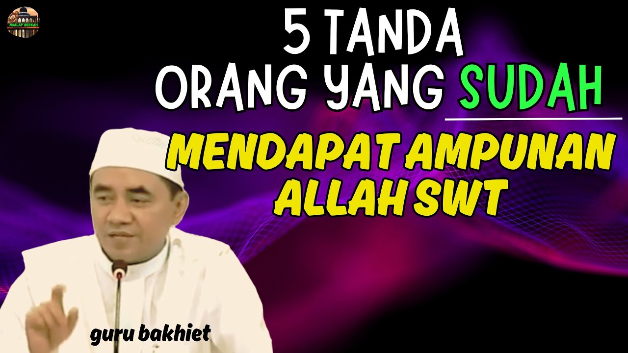 5 tanda orang yang sudah mendapat ampunan Allah SWT. guru bakhiet