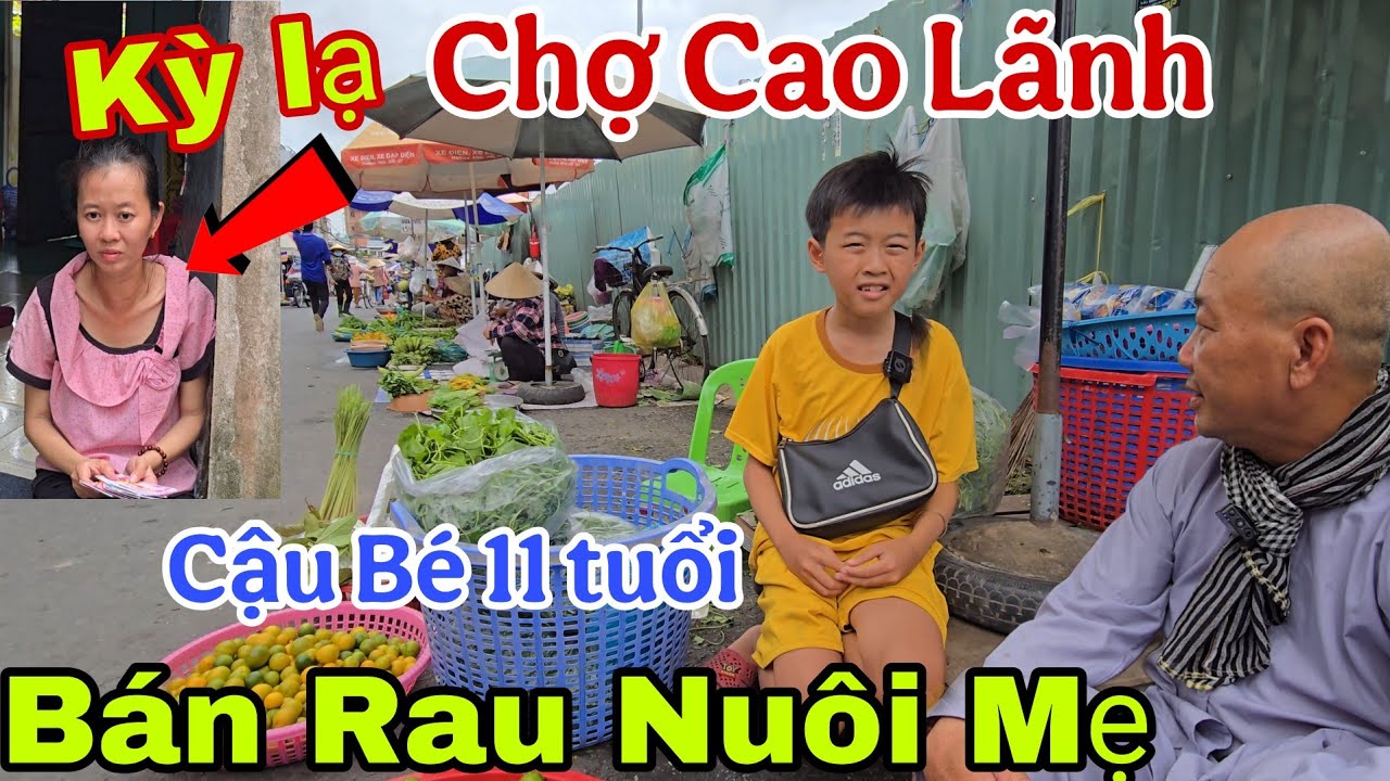 Kỳ lạ Chợ Cao Lãnh 👉 Cậu Bé 11 tuổi bán Rau nuôi Mẹ | Châu Phú Area 51 Thiên Cấm Sơn