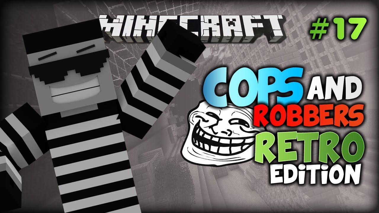 Cops and Robbers: RETRO edition ep.17 