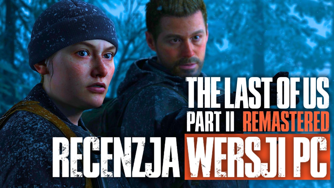 Recenzja The Last of Us 2 na PC - Steam Deck płonie?