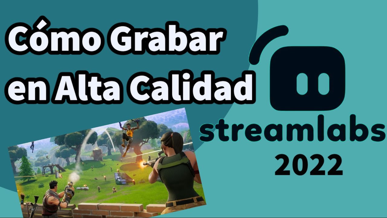 C&Oacute;MO GRABAR EN ALTA CALIDAD ( FULL HD) | MEJOR CONFIGURACI&Oacute;N STREAMLABS OBS 2022