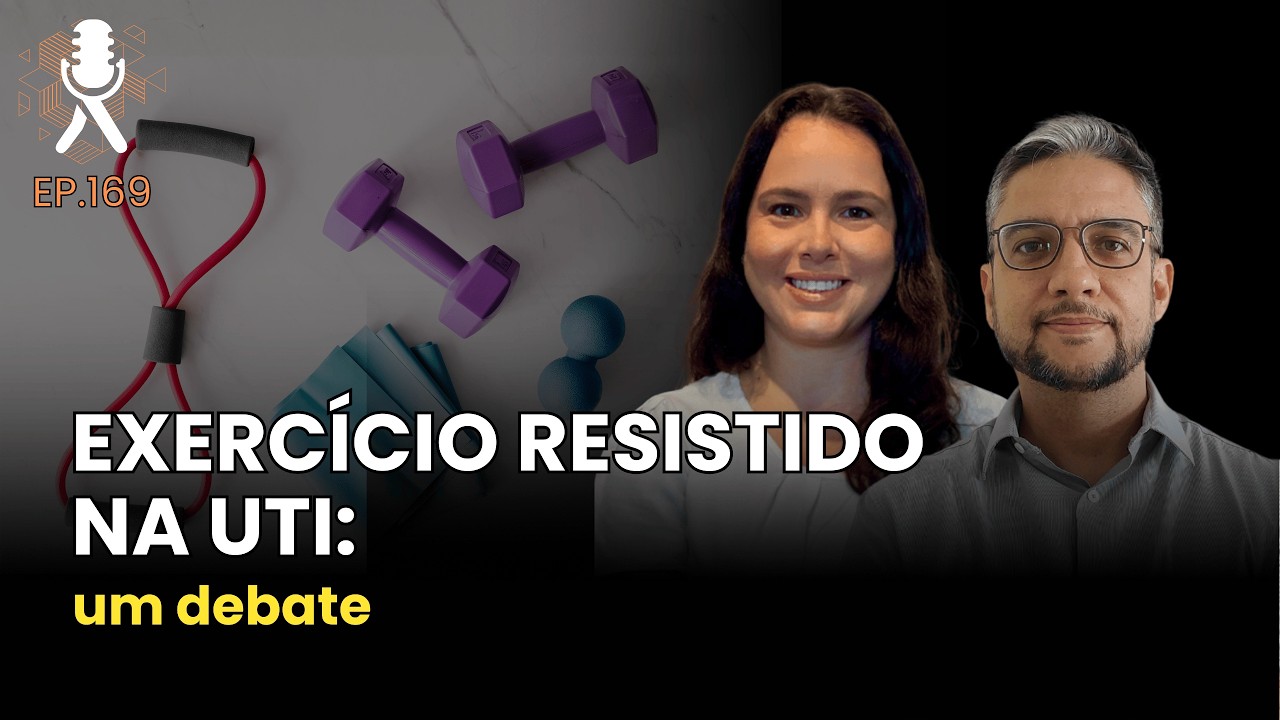 Ep. 169 - Exercício resistido na UTI: um debate