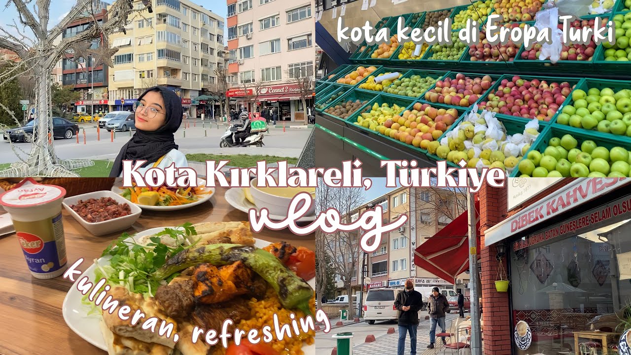 Kırklareli, Türkiye vlog♡ Refreshing, kulineran di kota kecil Turki🇹🇷bagian Eropa