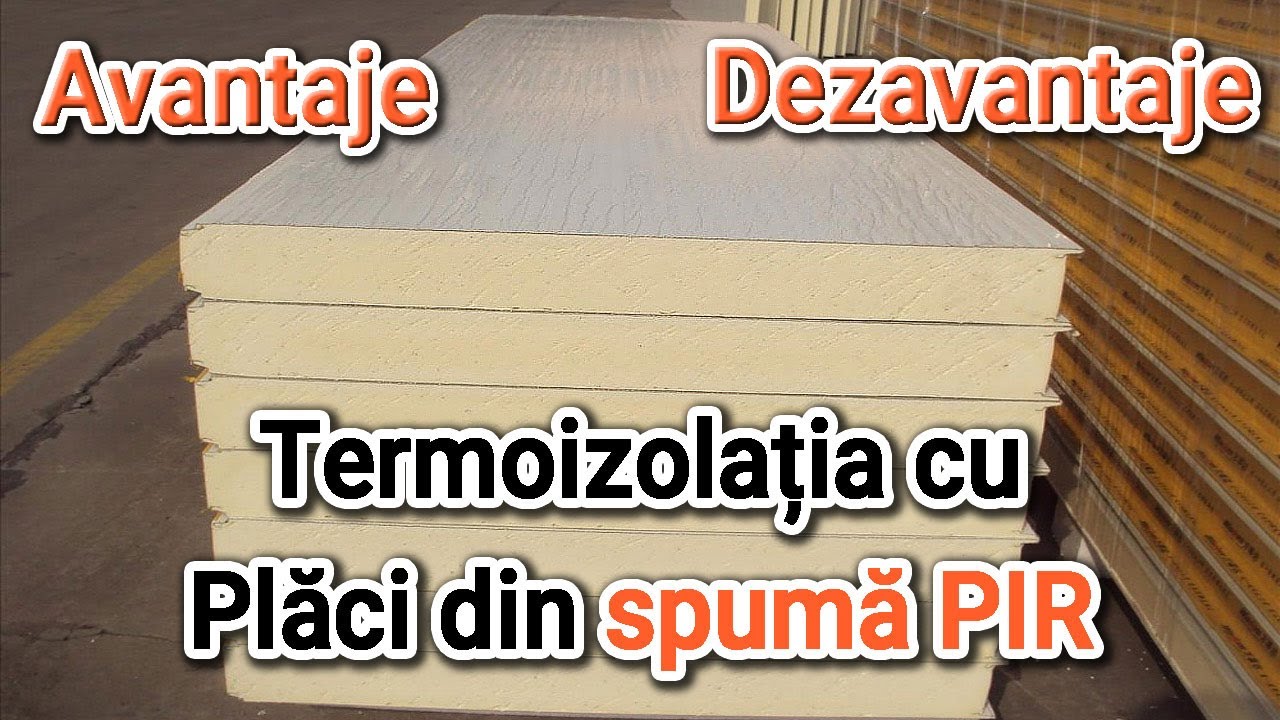 Avantaje si Dezavantaje izolatia cu placi PIR - spuma rigida poliizocianurică