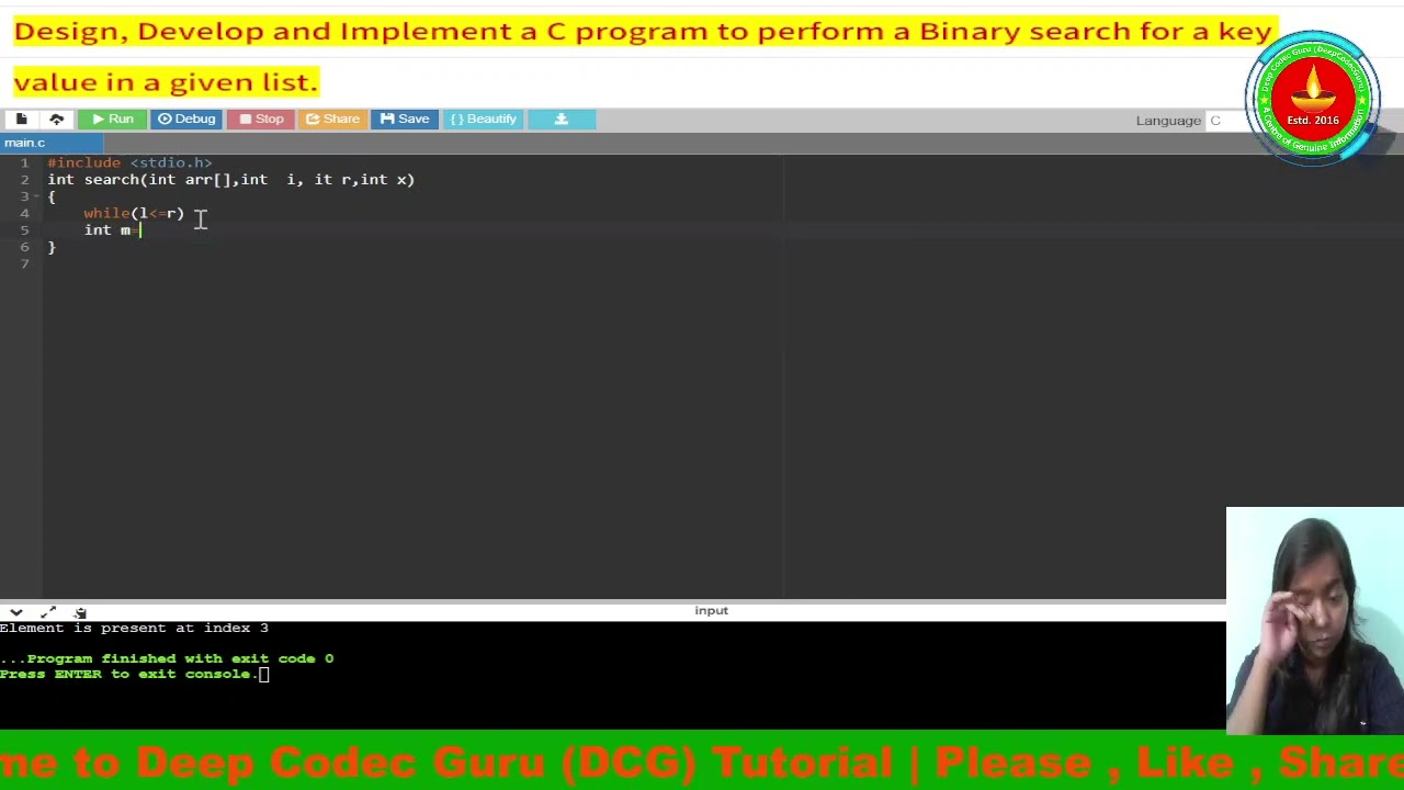 Design ,develop and implement a c program to perform binary search for a given key value in the give