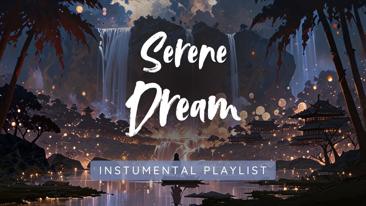 Serene Dream ~ Calming Chinese Instrumental Music for Deep Sleep & Stress Relief