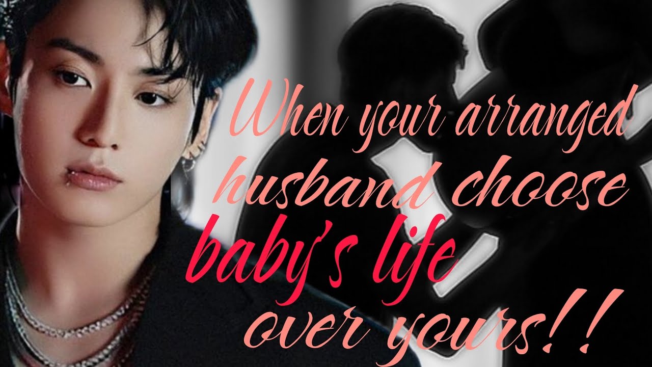When your arranged husband chose baby's life over yours..#jungkookff @Bts_fictions04