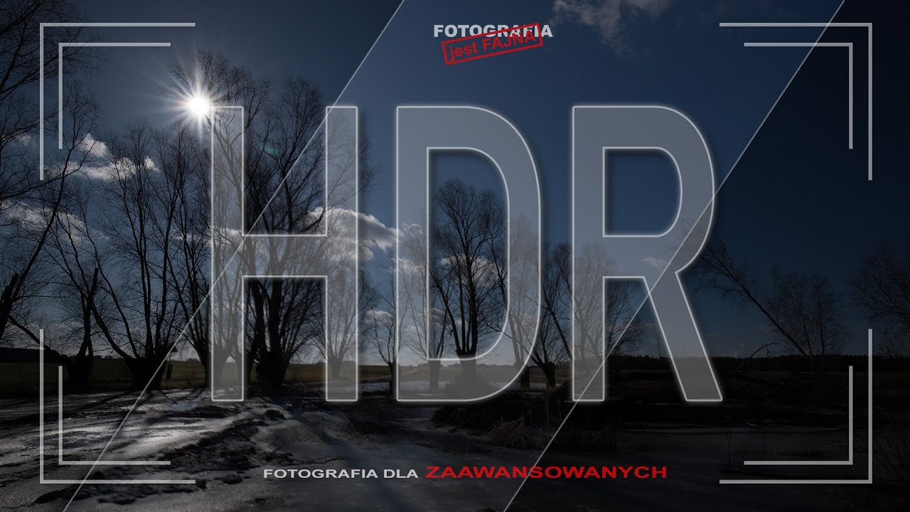 🚩 HDR - zdjęcia w technice  High Dynamic Range - Fotografia jest Fajna
