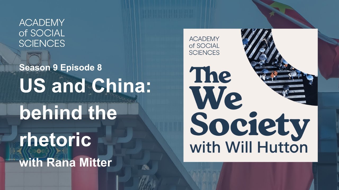 US and China: behind the rhetoric with Rana Mitter | The We Society S9 Ep8