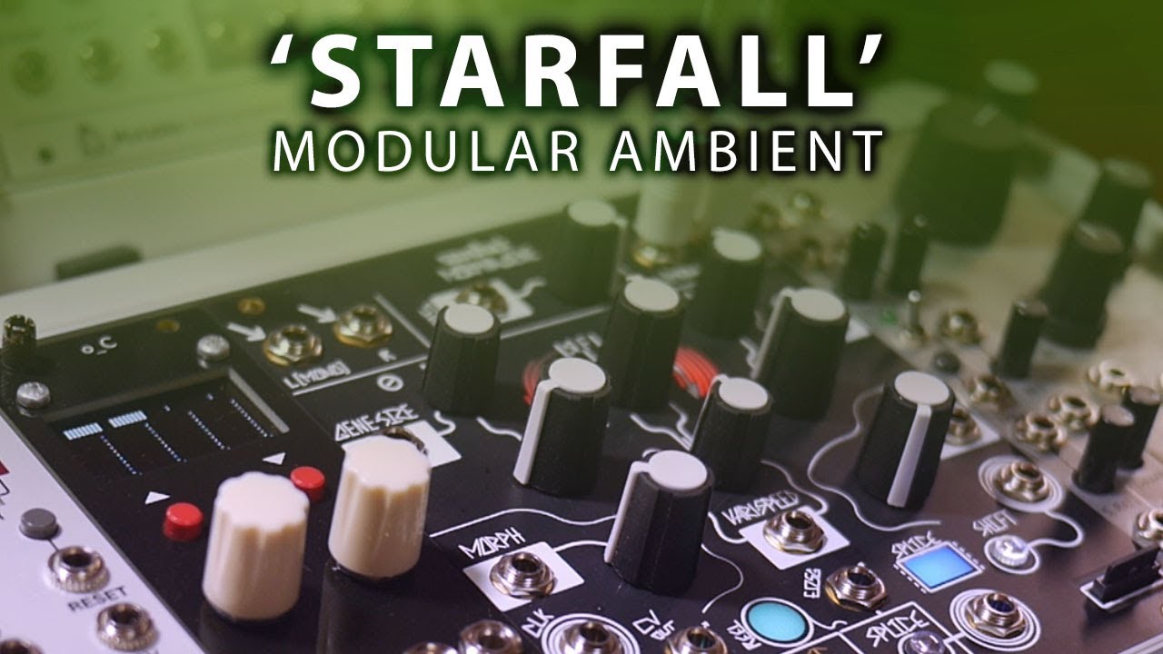 'Starfall' Ambient modular performance (Morphagene)